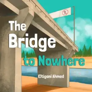 The Bridge To Nowhere